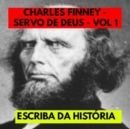 CHARLES FINNEY - SERVO DE DEUS - VOL 1 - eBook