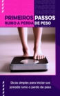 Primeiros Passos Rumo a Perda De Peso - eBook