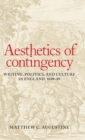 Aesthetics of Contingency : Writing, Politics, and Culture in England, 1639-89 - Book