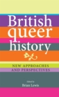 British Queer History : New approaches and perspectives - eBook