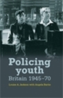 Policing youth : Britain, 1945-70 - eBook