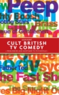 Cult British TV Comedy : From Reeves and Mortimer to Psychoville - eBook