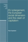 EU enlargement, the clash of capitalisms and the European social dimension - eBook