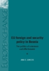 EU foreign and security policy in Bosnia : The politics of coherence and effectiveness - eBook