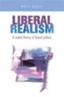 Liberal realism : A realist theory of liberal politics - eBook