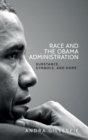 Race and the Obama Administration : Substance, Symbols, and Hope - Book