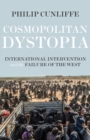 Cosmopolitan dystopia : International intervention and the failure of the West - eBook