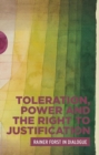 Toleration, power and the right to justification : Rainer Forst in dialogue - eBook
