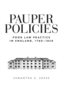 Pauper Policies : Poor Law Practice in England, 1780-1850 - eBook