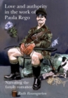 Love and Authority in the Work of Paula Rego : Narrating the Family Romance - Book