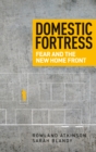 Domestic fortress : Fear and the new home front - eBook
