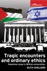 Tragic encounters and ordinary ethics : Palestine-Israel in British universities - eBook