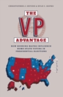 The Vp Advantage : How Running Mates Influence Home State Voting in Presidential Elections - eBook