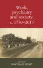 Work, Psychiatry and Society, c. 1750–2015 - eBook