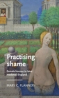Practising Shame : Female Honour in Later Medieval England - Book
