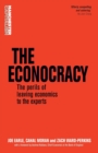 The Econocracy : The Perils of Leaving Economics to the Experts - Book