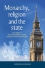 Monarchy, Religion and the State : Civil Religion in the United Kingdom, Canada, Australia and the Commonwealth - eBook
