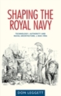 Shaping the Royal Navy : Technology, authority and naval architecture, c.1830-1906 - eBook