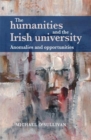 The humanities and the Irish university : Anomalies and opportunities - eBook