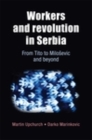 Workers and revolution in Serbia : From Tito to Milosevic and beyond - eBook