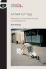 Almost Nothing : Observations on Precarious Practices in Contemporary Art - Book