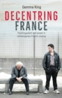 Decentring France : Multilingualism and power in contemporary French cinema - eBook