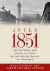 After 1851 : The material and visual cultures of the Crystal Palace at Sydenham - eBook