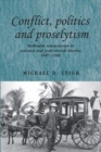 Conflict, Politics and Proselytism : Methodist missionaries in colonial and postcolonial Burma, 1887-1966 - eBook