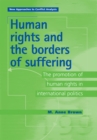 Human Rights and the Borders of Suffering : The Promotion of Human Rights in International Politics - eBook