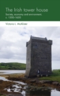 The Irish Tower House : Society, Economy and Environment, c. 1300-1650 - Book