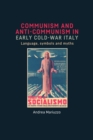 Communism and anti-Communism in early Cold War Italy : Language, symbols and myths - eBook
