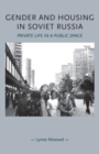 Gender and Housing in Soviet Russia : Private Life in a Public Space - Book