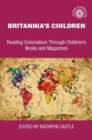 Britannia's Children : Reading Colonialism Through Children's Books and Magazines - eBook