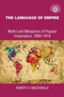The language of empire : Myths and metaphors of popular imperialism, 1880-1918 - eBook