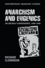 Anarchism and eugenics : An unlikely convergence, 1890-1940 - eBook