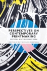 Perspectives on contemporary printmaking : Critical writing since 1986 - eBook