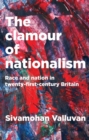 The clamour of nationalism : Race and nation in twenty-first-century Britain - eBook