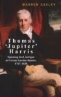 Thomas ‘Jupiter’ Harris : Spinning Dark Intrigue at Covent Garden Theatre, 1767–1820 - Book