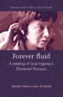 Forever fluid : A reading of Luce Irigaray's Elemental Passions - eBook