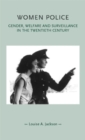Women police : Gender, welfare and surveillance in the twentieth century - eBook