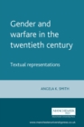 Gender and Warfare in the Twentieth Century : Textual Representations - eBook