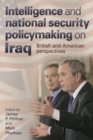 Intelligence and national security policymaking on Iraq : British and American perspectives - eBook