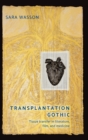 Transplantation Gothic : Tissue Transfer in Literature, Film, and Medicine - Book