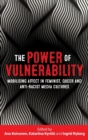 The Power of Vulnerability : Mobilising Affect in Feminist, Queer and Anti-Racist Media Cultures - Book