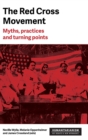 The Red Cross Movement : Myths, Practices and Turning Points - Book