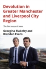 Devolution in Greater Manchester and Liverpool City Region : The First Mayoral Term - Book