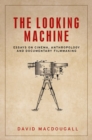The looking machine : Essays on cinema, anthropology and documentary filmmaking - eBook