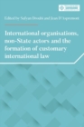 International Organisations, Non-State Actors, and the Formation of Customary International Law - Book