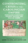 Confronting Crisis in the Carolingian Empire : Paschasius Radbertus' Funeral Oration for Wala of Corbie - Book