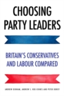 Choosing party leaders : Britain's Conservatives and Labour compared - eBook